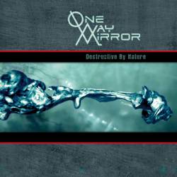 One-Way Mirror : Destructive by Nature
